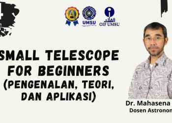 Mari Mengenal Teleskop Bersama Dr. Mahasena Putra di Diskusi Observatorium dan Astronomi OIF UMSU ke 4