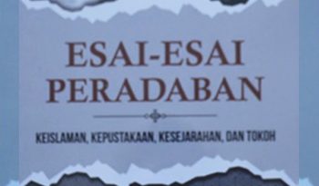 Buku: Esai-Esai Peradaban: Keislaman, Kepustakaan, Kesejarahan, dan Tokoh