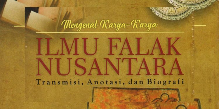 Buku: Mengenal Karya-Karya Ilmu Falak Nusantara (Transmisi, Anotasi, dan Biografi)