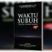 Dip Waktu Subuh -20 derajat dalam Catatan dan Sorotan (Review Buku “Waktu Subuh Secara Syar’i, Astronomi, dan Empiris”)