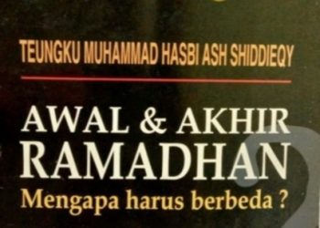 Literatur KHGT (4) : Review Buku “Awal & Akhir Ramadhan Mengapa Harus Berbeda?” Karya Teungku Muhammad Hasbi Ash-Shiddieqiy (w. 1395 H/1975 M)