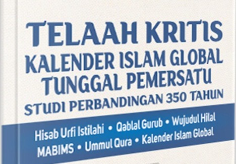Literatur KHGT (10) : Review Buku “Telaah Kritis Kalender Islam Global Tunggal Pemersatu (Studi Perbandingan 350 Tahun)” Karya Sriyatin Shodiq